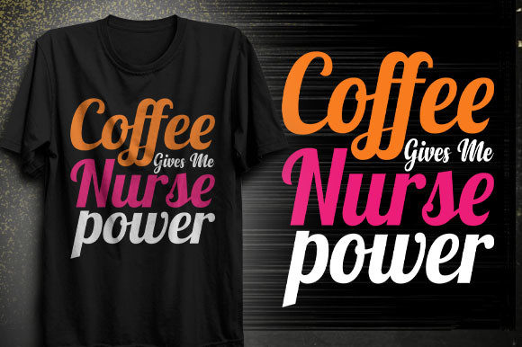 Coffee Nurse Power Graphics for T-Shirt Designs