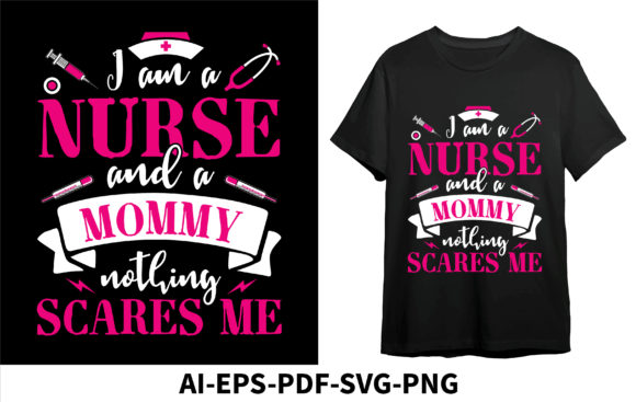 I Am a Nurse and a Mommy Nothing Scares Graphics for T-Shirt Designs