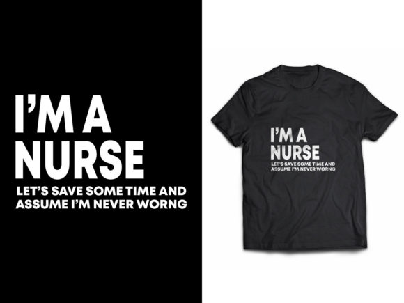 I Am a Nurse I m Never Wrong: Graphics & Print Templates