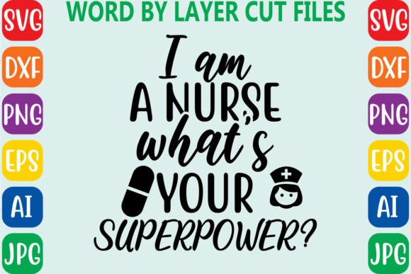 I Am a Nurse Superpower Graphics for T-Shirt Designs