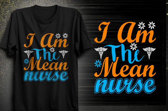 I Am the Mean Nurse: Bold Graphics for T-Shirt Designs