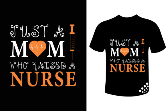 Just a Mom Who Raised a Nurse Family T Graphics & Print Templates