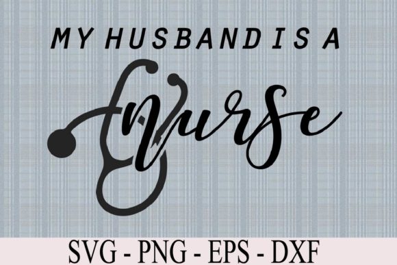 My Husband is a Nurse Graphics and Templates