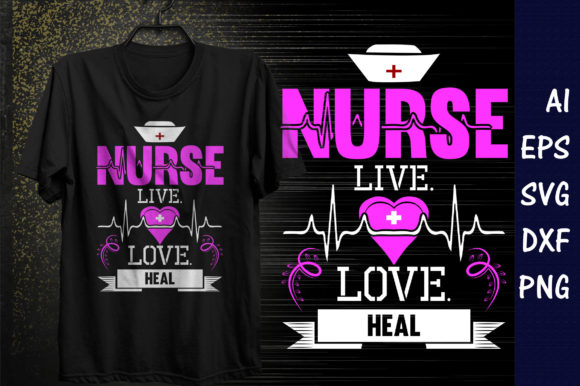 Nurse Live Love Heal Graphics for T-Shirt Designs
