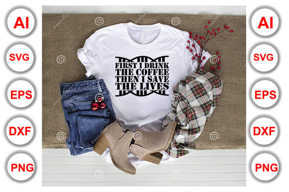 Nurse Quote Design: First I Drink the Cof